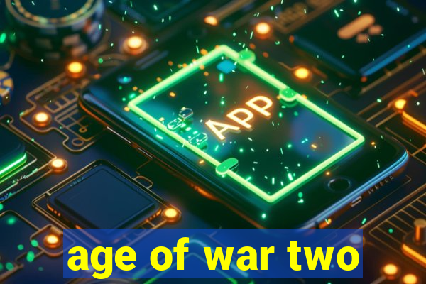 age of war two